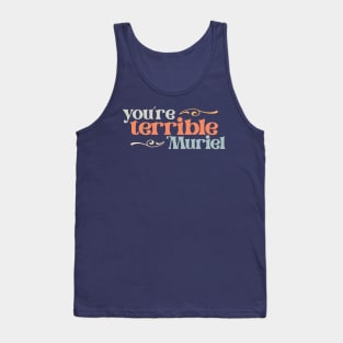 You're terrible, Muriel (retro pastel letters) Tank Top